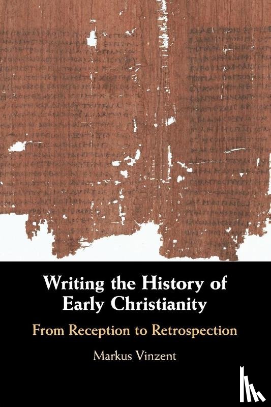 Vinzent, Markus (King's College London) - Writing the History of Early Christianity