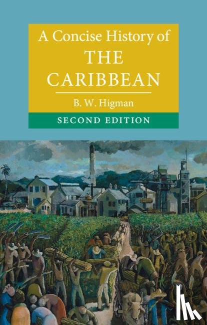 Higman, B. W. (Australian National University - A Concise History of the Caribbean