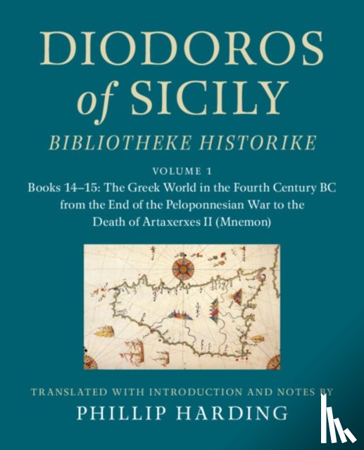 Harding, Phillip - Diodoros of Sicily: Bibliotheke Historike: Volume 1, Books 14–15: The Greek World in the Fourth Century BC from the End of the Peloponnesian War to the Death of Artaxerxes II (Mnemon)