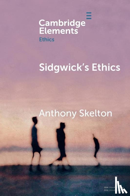 Skelton, Anthony (University of Western Ontario) - Sidgwick's Ethics