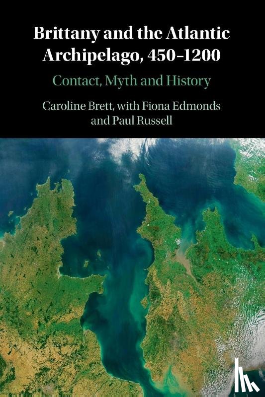 Brett, Caroline (University of Cambridge) - Brittany and the Atlantic Archipelago, 450–1200