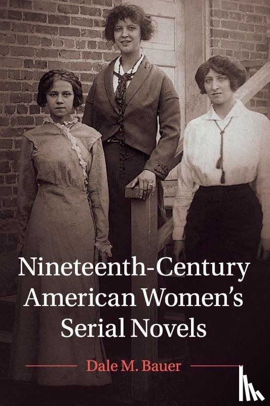 Bauer, Dale M. (University of Illinois) - Nineteenth-Century American Women's Serial Novels