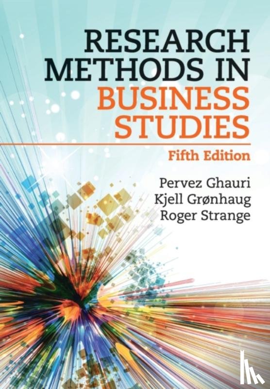 Ghauri, Pervez (University of Birmingham), Grønhaug, Kjell (Norwegian School of Economics and Business Administration, Strange, Roger (University of Sussex) - Research Methods in Business Studies