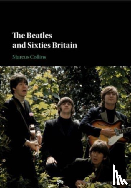 Collins, Marcus (Loughborough University) - The Beatles and Sixties Britain
