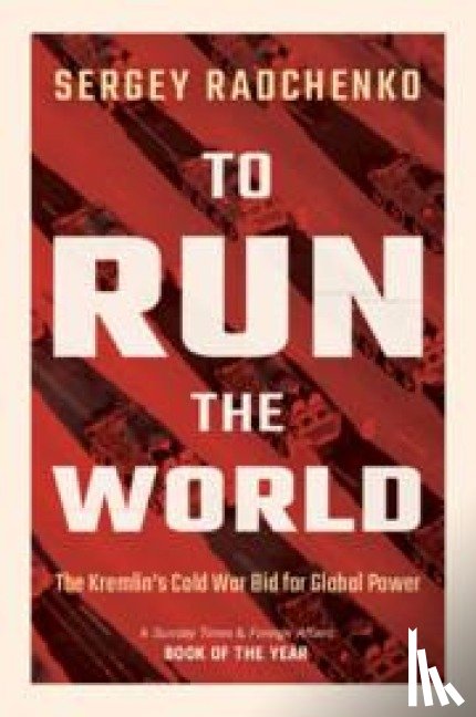 Radchenko, Sergey (Johns Hopkins University SAIS Europe) - To Run the World