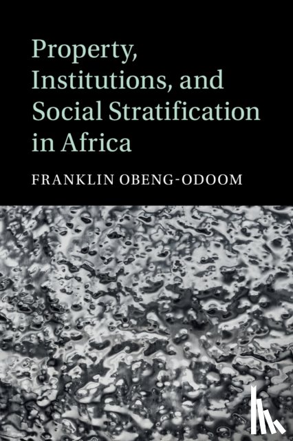 Obeng-Odoom, Franklin (University of Helsinki) - Property, Institutions, and Social Stratification in Africa