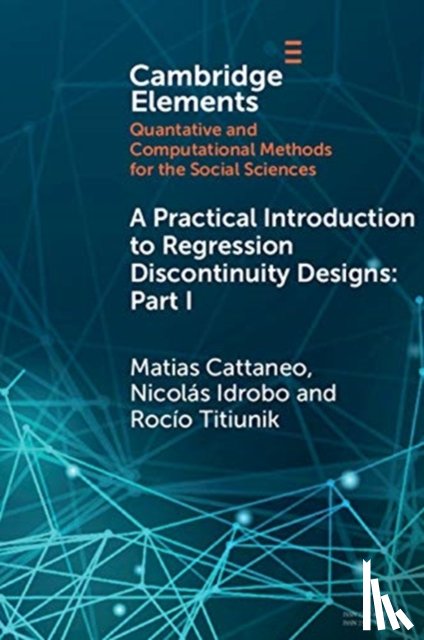 Cattaneo, Matias D. (Princeton University, Idrobo, Nicolas (University of Pennsylvania), Titiunik, Rocio (Princeton University - A Practical Introduction to Regression Discontinuity Designs