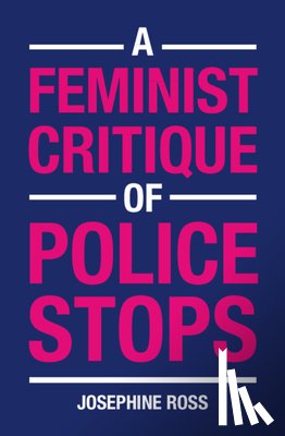 Ross, Josephine - A Feminist Critique of Police Stops