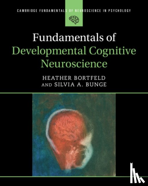 Bortfeld, Heather (University of California, Bunge, Silvia A. (University of California - Fundamentals of Developmental Cognitive Neuroscience