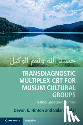 Hinton, Devon E., Jalal, Baland (University of Cambridge) - Transdiagnostic Multiplex CBT for Muslim Cultural Groups