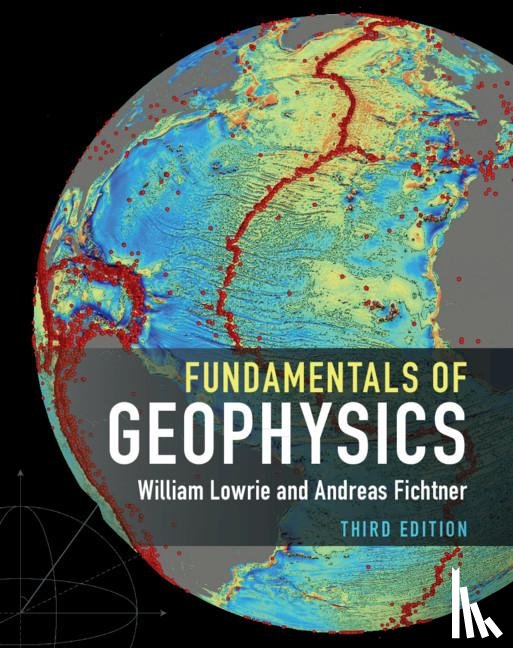 Lowrie, William (Eidgenossische Technische Hochschule Zurich), Fichtner, Andreas (Eidgenossische Technische Hochschule Zurich) - Fundamentals of Geophysics