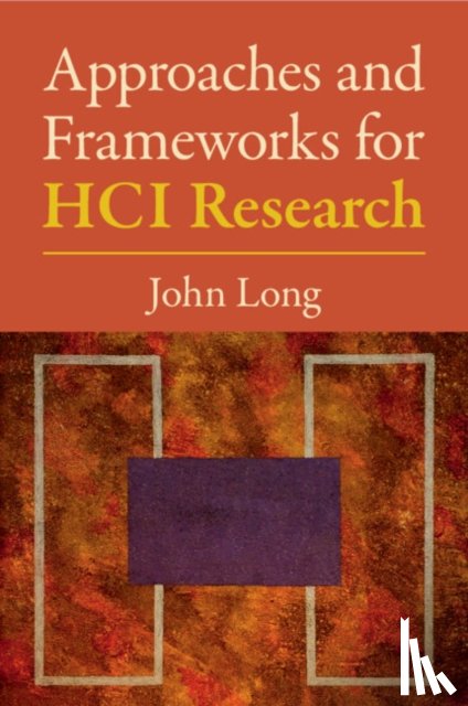 Long, John (University College London) - Approaches and Frameworks for HCI Research