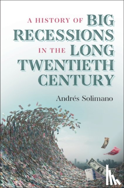 Solimano, Andres - A History of Big Recessions in the Long Twentieth Century
