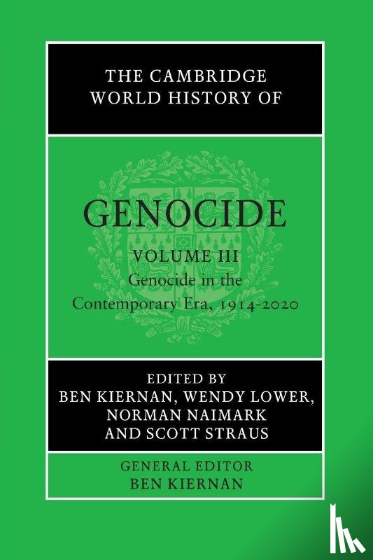  - The Cambridge World History of Genocide: Volume 3, Genocide in the Contemporary Era, 1914–2020