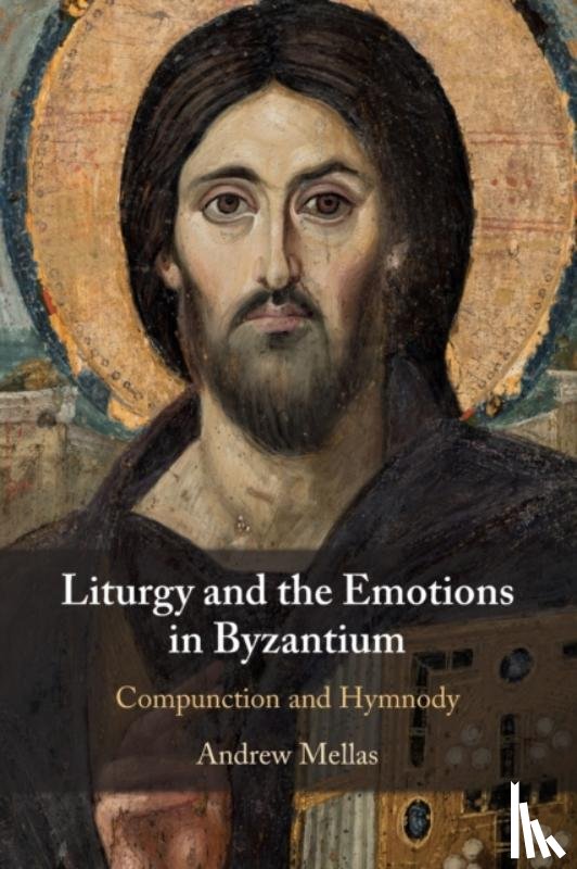 Mellas, Andrew - Liturgy and the Emotions in Byzantium