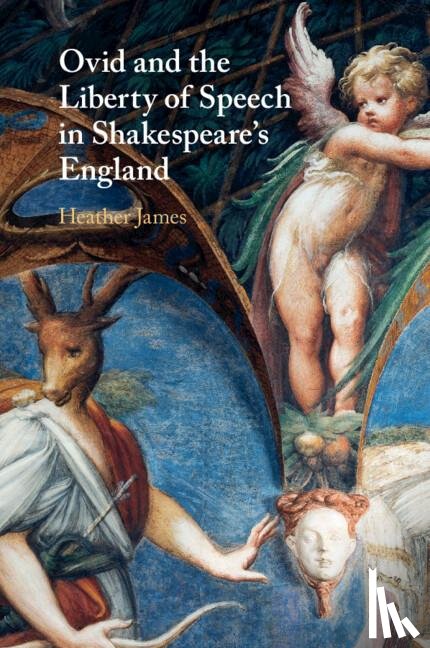 James, Heather (University of Southern California) - Ovid and the Liberty of Speech in Shakespeare's England
