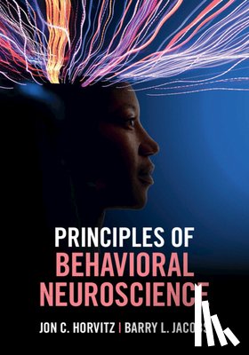 Horvitz, Jon C. (City College, Jacobs, Barry L. - Principles of Behavioral Neuroscience