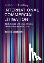 Hartley, Trevor C. (London School of Economics and Political Science) - International Commercial Litigation