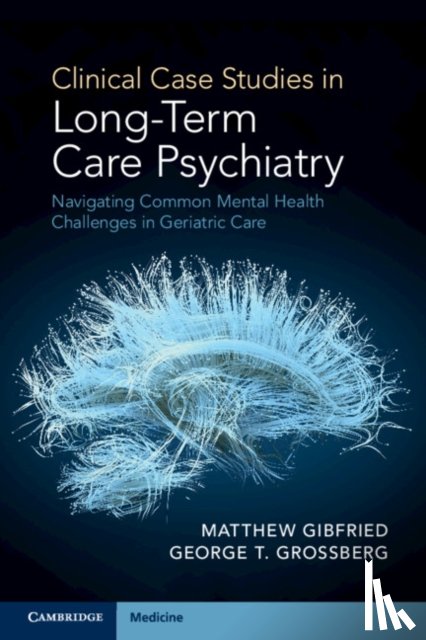 Gibfried, Matthew (Saint Louis University School of Medicine, Grossberg, George T. (Saint Louis University School of Medicine - Clinical Case Studies in Long-Term Care Psychiatry