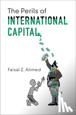 Ahmed, Faisal Z. (Princeton University - The Perils of International Capital