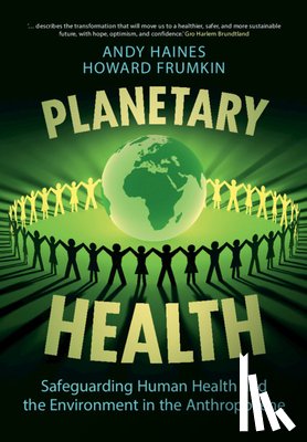 Haines, Andy (London School of Hygiene and Tropical Medicine), Frumkin, Howard - Planetary Health