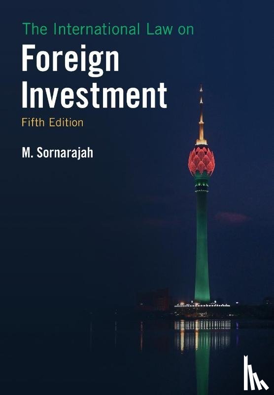 Sornarajah, M. (National University of Singapore) - The International Law on Foreign Investment