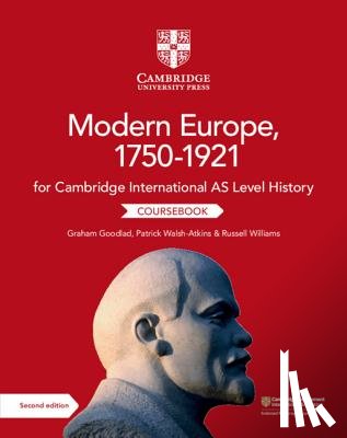 Goodlad, Graham, Walsh-Atkins, Patrick, Williams, Russell - Cambridge International AS Level History Modern Europe, 1750–1921 Coursebook