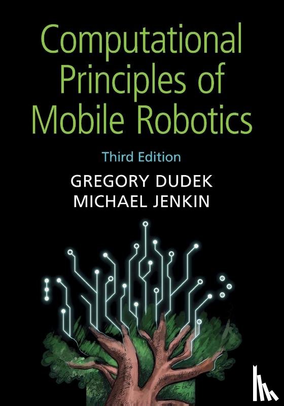 Dudek, Gregory (McGill University, Montreal), Jenkin, Michael (York University, Toronto) - Computational Principles of Mobile Robotics