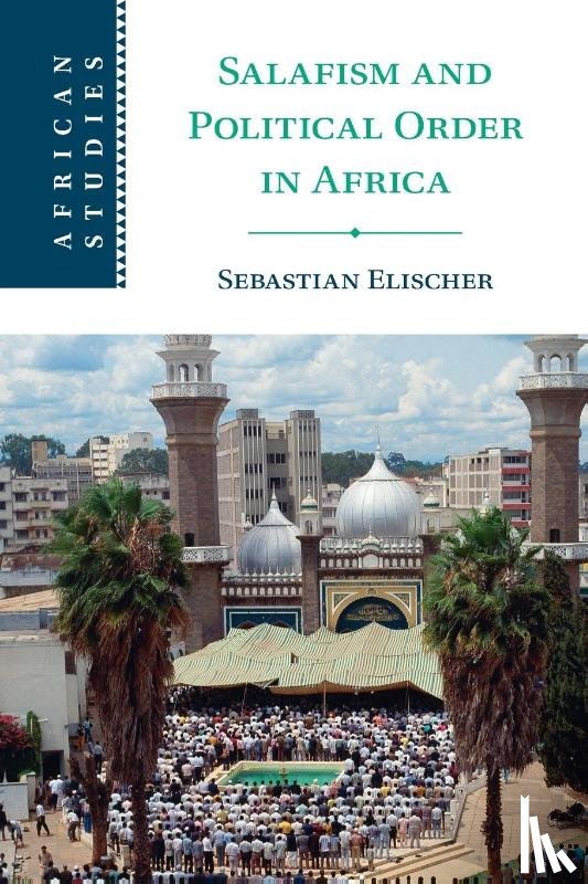 Elischer, Sebastian (University of Florida) - Salafism and Political Order in Africa