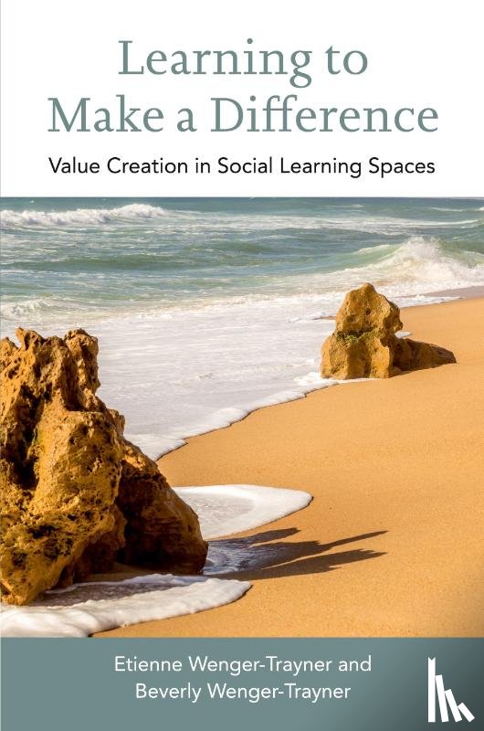 Wenger-Trayner, Etienne (University of Brighton), Wenger-Trayner, Beverly - Learning to Make a Difference
