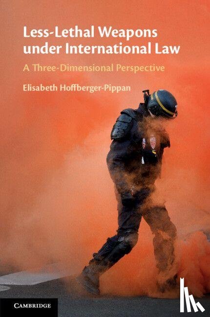 Hoffberger-Pippan, Elisabeth (Johannes Kepler Universitat Linz) - Less-Lethal Weapons under International Law