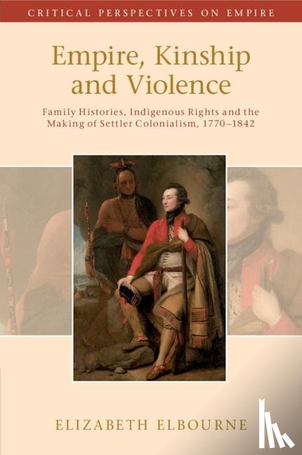 Elbourne, Elizabeth (McGill University - Empire, Kinship and Violence