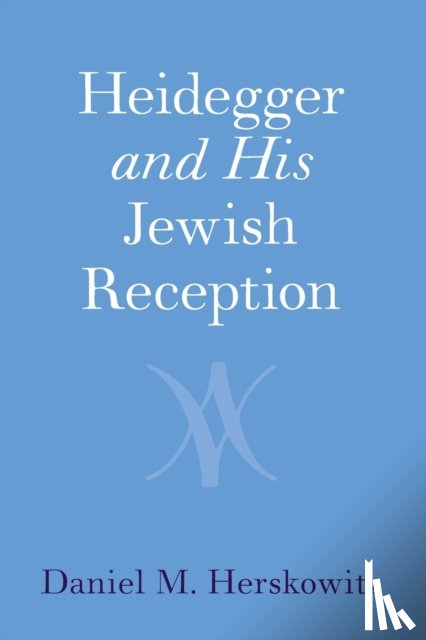 Herskowitz, Daniel M. (University of Oxford) - Heidegger and His Jewish Reception