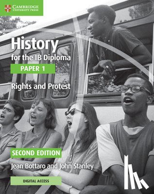Bottaro, Jean, Stanley, John - History for the IB Diploma Paper 1 Rights and Protest Rights and Protest with Digital Access (2 Years)