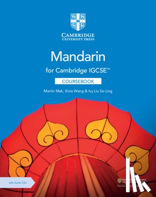 Mak, Martin, Wang, Xixia, SoLing, IvyLiu - Mak, M: Cambridge IGCSE(TM) Mandarin Coursebook with Audio C