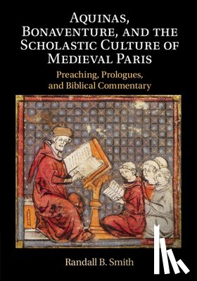 Smith, Randall B. (University of St Thomas - Aquinas, Bonaventure, and the Scholastic Culture of Medieval Paris