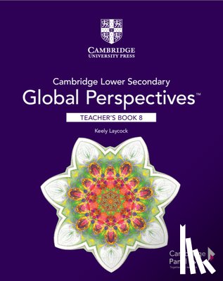 Laycock, Keely - Cambridge Lower Secondary Global Perspectives Stage 8 Teacher's Book