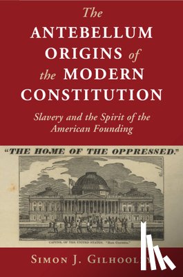 Gilhooley, Simon J. (Bard College - The Antebellum Origins of the Modern Constitution
