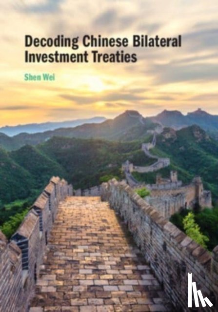 Wei, Shen (Shanghai Jiao Tong University - Decoding Chinese Bilateral Investment Treaties