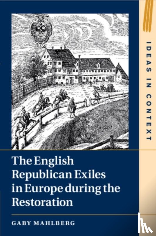 Mahlberg, Gaby (University of Warwick) - The English Republican Exiles in Europe during the Restoration