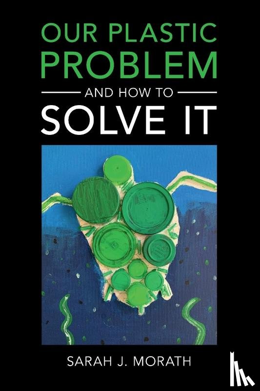 Morath, Sarah J. (Wake Forest University - Our Plastic Problem and How to Solve It