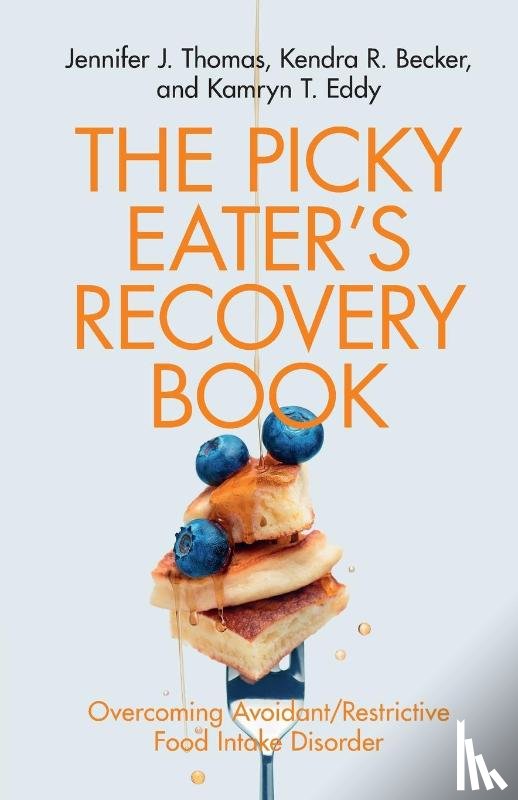 Thomas, Jennifer J., Becker, Kendra R., Eddy, Kamryn T. - The Picky Eater's Recovery Book