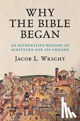 Wright, Jacob L. (Emory University - Why the Bible Began
