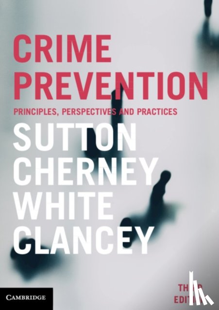 Sutton, Adam, Cherney, Adrian (University of Queensland), White, Rob (University of Tasmania), Clancey, Garner (University of Sydney) - Crime Prevention