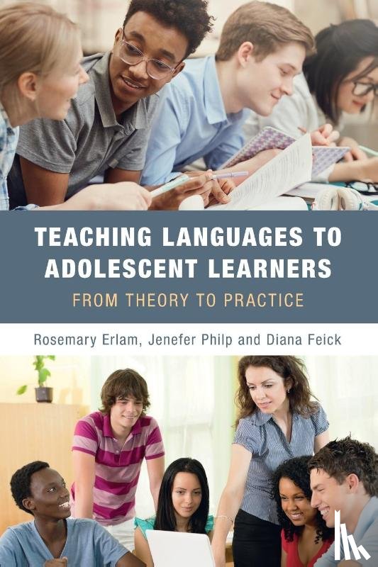 Erlam, Rosemary (University of Auckland), Philp, Jenefer (Lancaster University), Feick, Diana (University of Auckland) - Teaching Languages to Adolescent Learners