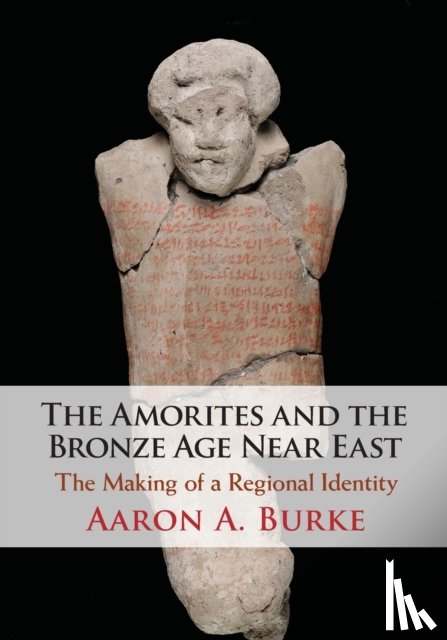 Burke, Aaron A. (University of California - The Amorites and the Bronze Age Near East