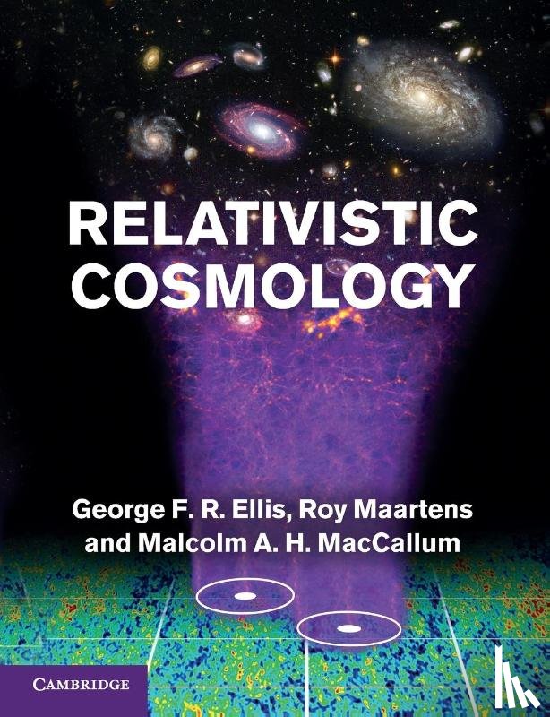Ellis, George F. R. (University of Cape Town), Maartens, Roy, MacCallum, Malcolm A. H. (University of Bristol) - Relativistic Cosmology