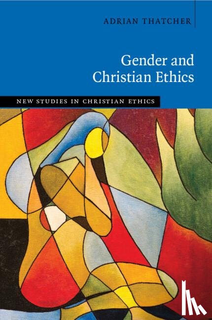 Thatcher, Adrian (University of Exeter) - Gender and Christian Ethics
