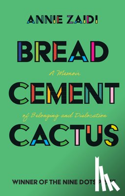 Zaidi, Annie - Bread, Cement, Cactus