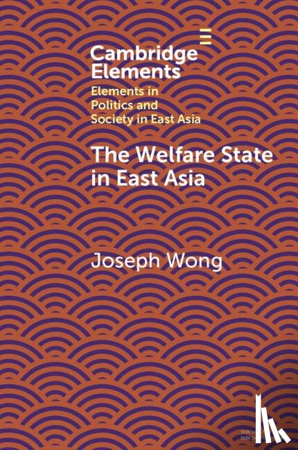 Wong, Joseph (University of Toronto) - The Welfare State in East Asia